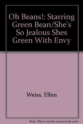 Beispielbild fr Oh Beans!: Starring Green Bean/She's So Jealous Shes Green With Envy zum Verkauf von Wonder Book