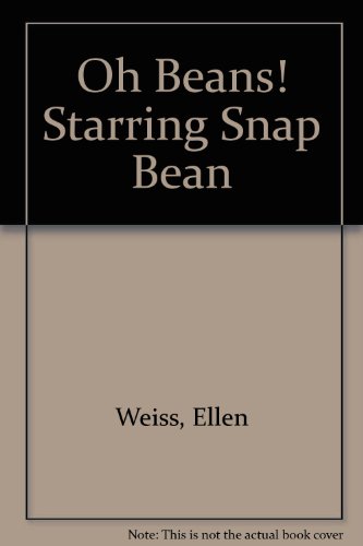 Stock image for Oh Beans! Starring Snap Bean for sale by Wonder Book