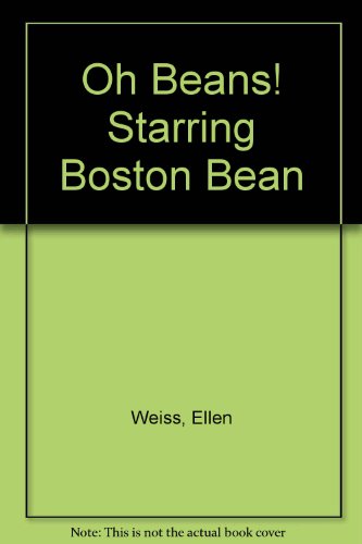 Imagen de archivo de Oh Beans! Starring Boston Bean a la venta por Wonder Book