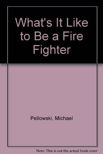 What's It Like to Be a Fire Fighter (9780816714285) by Pellowski, Michael