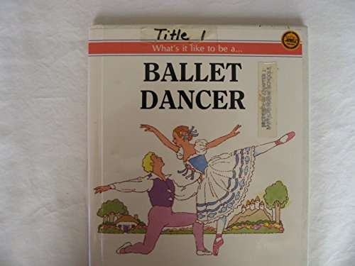 Stock image for What's it like to be a Ballet Dancer for sale by Alf Books