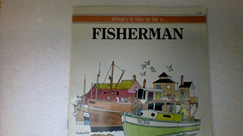 Beispielbild fr What's It Like to Be a Fisherman zum Verkauf von Wonder Book