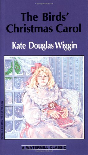 The Birds' Christmas Carol (A Watermill Classic) (9780816714742) by Kate Douglas Wiggin