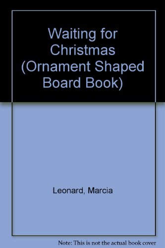 Waiting for Christmas (Ornament Shaped Board Book) (9780816714902) by Leonard, Marcia; Pistone, Nancy Rainsford