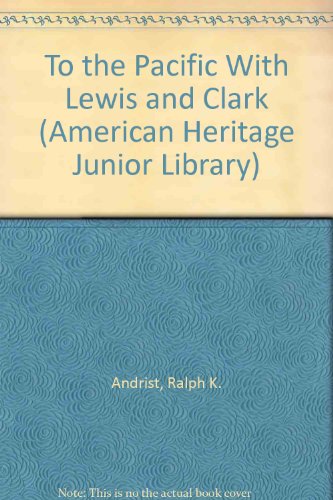 9780816715336: To the Pacific With Lewis and Clark (American Heritage Junior Library)