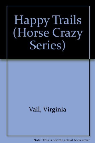 Stock image for Happy Trails (Horse Crazy Series) for sale by Wonder Book