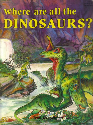 Imagen de archivo de Where Are All the Dinosaurs? a la venta por Wonder Book