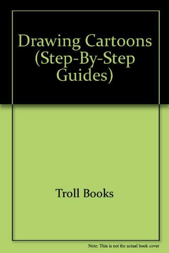 Drawing Cartoons (Step-By-Step Guides) (9780816716654) by Troll Books