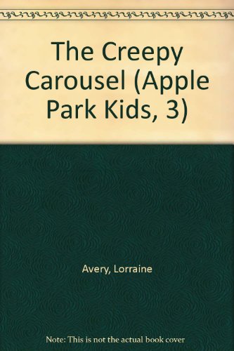 Imagen de archivo de The Creepy Carousel (Apple Park Kids, 3) a la venta por Half Price Books Inc.