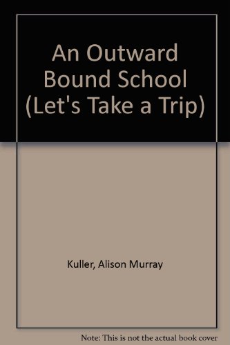 Beispielbild fr An Outward Bound School (Let's Take a Trip) zum Verkauf von Wonder Book