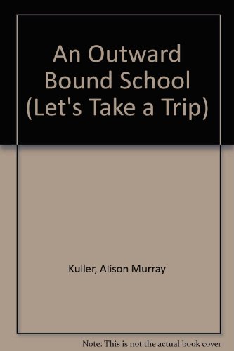 Stock image for An Outward Bound School (Let's Take a Trip) for sale by Wonder Book