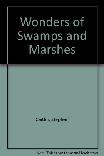 Stock image for Wonders of Swamps and Marshes for sale by Better World Books