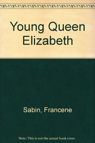 Stock image for Young Queen Elizabeth for sale by Hawking Books