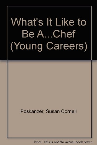 What's It Like to Be A...Chef (Young Careers) (9780816717972) by Poskanzer, Susan Cornell