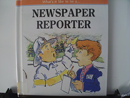 Stock image for What's It Like to Be a Newspaper Reporter for sale by ThriftBooks-Dallas