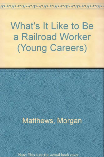 Stock image for What's It Like to Be a Railroad Worker (Young Careers) for sale by Wonder Book