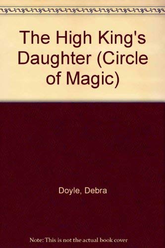 9780816718375: The High King's Daughter (Circle of Magic)