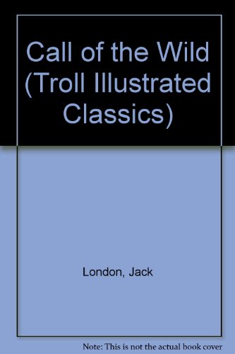 Imagen de archivo de Call of the Wild (Troll Illustrated Classics) a la venta por Hawking Books