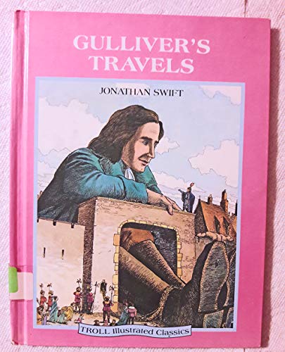 Gulliver's Travels (Troll Illustrated Classics) (9780816718658) by Swift, Jonathan; James, Raymond; Schindler, S. D.