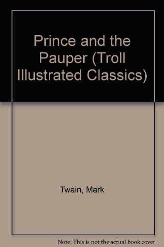 Prince and the Pauper (Troll Illustrated Classics) (9780816718733) by Twain, Mark; James, Raymond; Schindler, S. D.