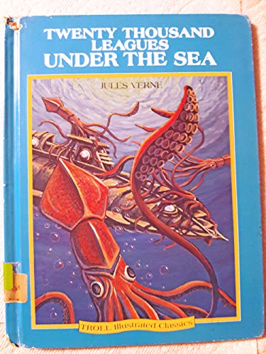 Twenty Thousand Leagues Under the Sea (Troll Illustrated Classics) (9780816718795) by James, Raymond; Verne, Jules