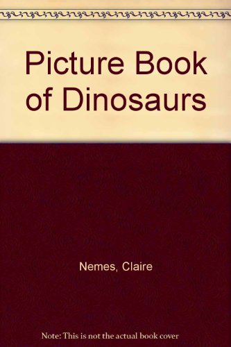 Picture Book of Dinosaurs (9780816719006) by Nemes, Claire; Kinnealy, Janice