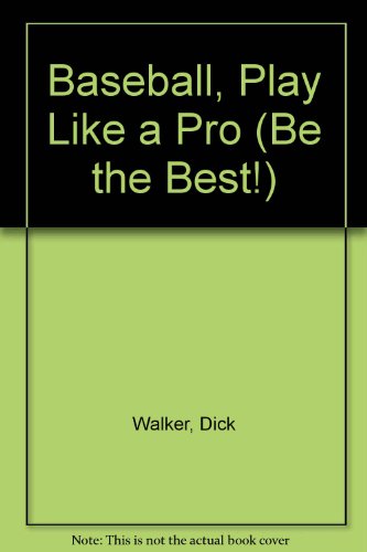 Imagen de archivo de Baseball, Play Like a Pro (Be the Best!) a la venta por Dailey Ranch Books