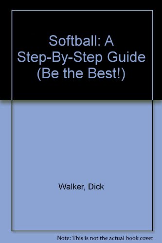 Beispielbild fr Softball: A Step-By-Step Guide (Be the Best!) zum Verkauf von Wonder Book