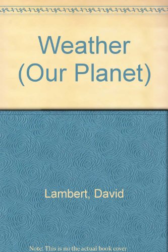 Weather (Our Planet) (9780816719792) by Lambert, David