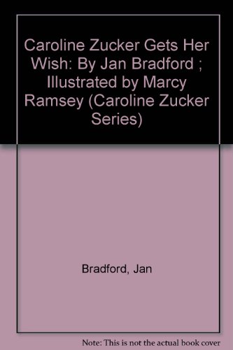 9780816720200: Caroline Zucker Gets Her Wish: By Jan Bradford ; Illustrated by Marcy Ramsey (Caroline Zucker Series)