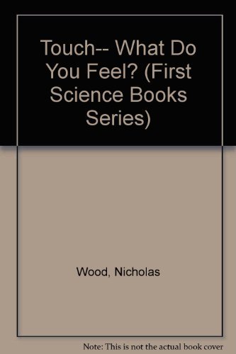 Imagen de archivo de Touch-- What Do You Feel? (First Science Books Series) a la venta por SecondSale