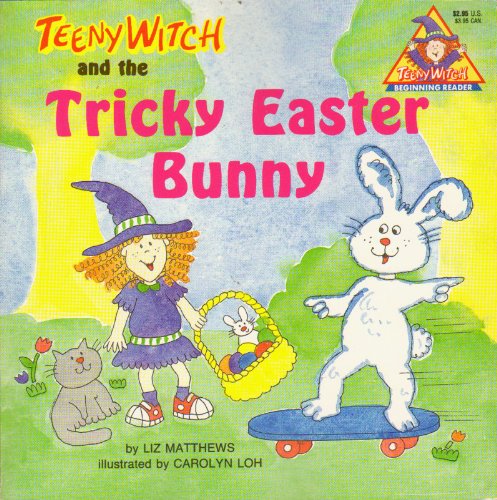 Stock image for Teeny Witch and the Tricky Easter Bunny: Teeny Witch Beginning Reader for sale by Alf Books