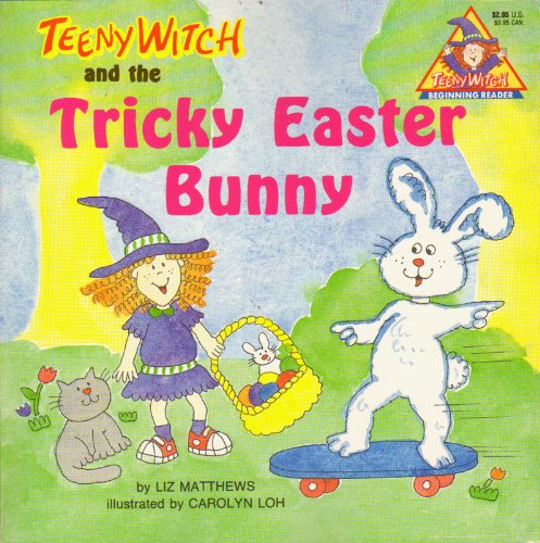 Teeny Witch and the Tricky Easter Bunny: Teeny Witch Beginning Reader