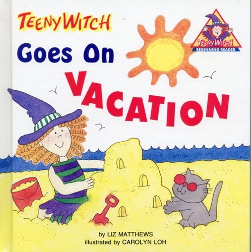 Teeny Witch Goes on Vacation (Teeny Witch Series) (9780816722785) by Matthews, Liz