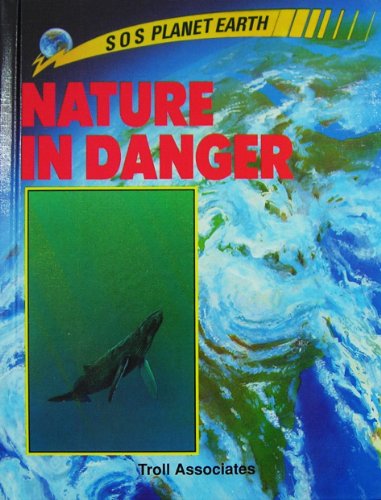 Imagen de archivo de Nature in Danger (S O S Planet Earth) a la venta por Agape Love, Inc
