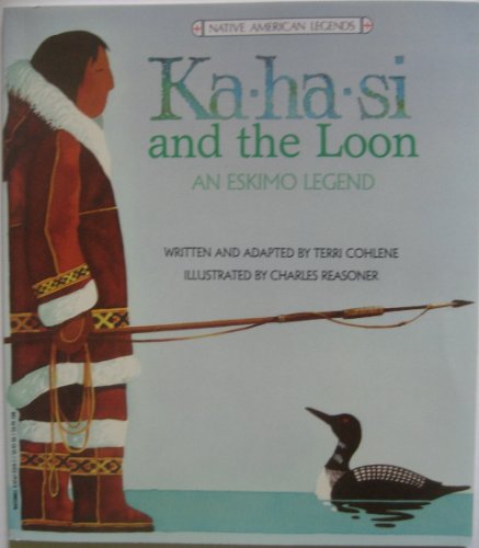 9780816723591: Ka-Ha-Si and the Loon: An Eskimo Legend