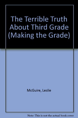 Stock image for The Terrible Truth About Third Grade (Making the Grade) for sale by ThriftBooks-Dallas