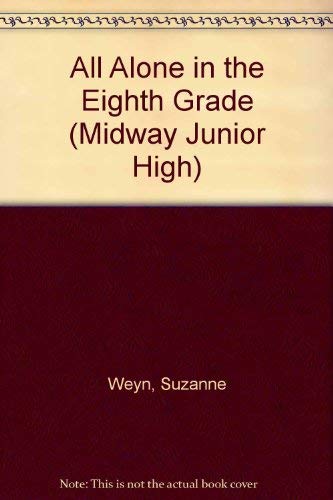 Stock image for All Alone in the Eighth Grade (Midway Junior High Ser.) for sale by Lighthouse Books and Gifts