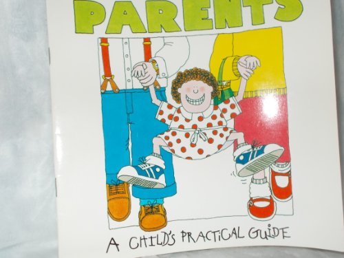 Beispielbild fr How to Deal With Parents (Child's Practical Guide) zum Verkauf von Wonder Book