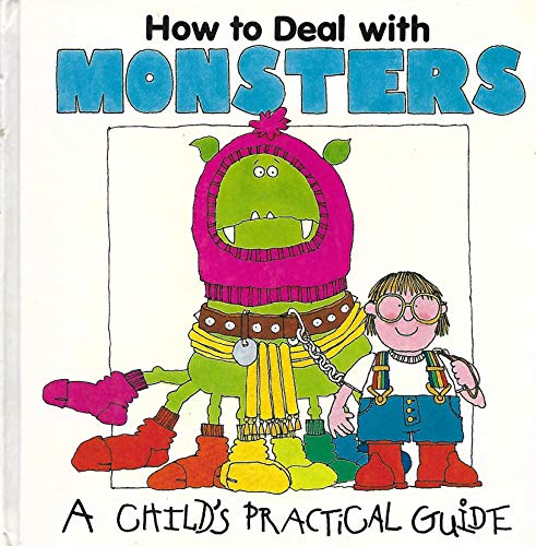 Imagen de archivo de How to Deal With Monsters (A Childs Practical Guide) a la venta por ThriftBooks-Atlanta