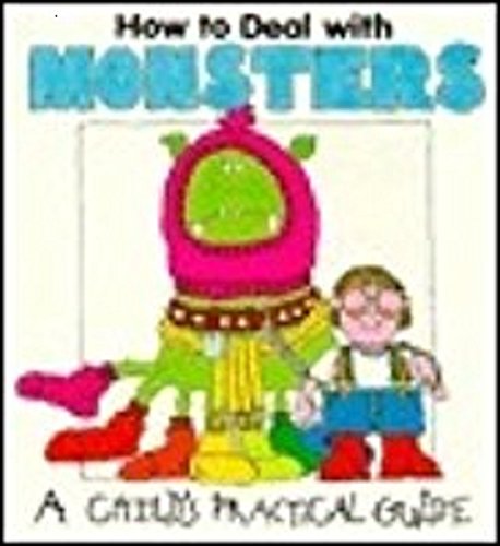 Imagen de archivo de How to Deal With Monsters, A child's Practical Guide, a la venta por Alf Books