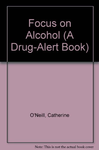 Stock image for Focus on Alcohol (A Drug-Alert Book) for sale by Wonder Book