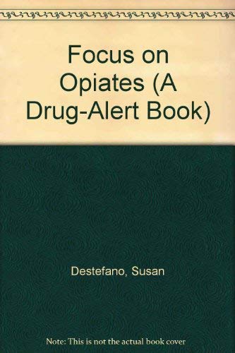 Stock image for Focus on Opiates (A Drug-Alert Book) for sale by Wonder Book