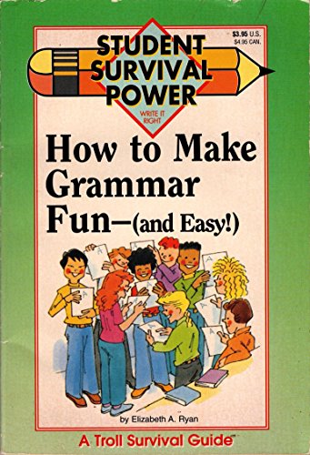 How to Make Grammar Fun -- And Easy (Student Survival Power) (9780816724574) by Ryan, Elizabeth A.