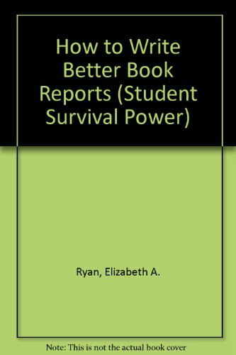 Imagen de archivo de How to Write Better Book Reports (Student Survival Power) a la venta por HPB-Diamond