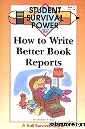Imagen de archivo de How to Write Better Book Reports (Student Survival Power) a la venta por Wonder Book