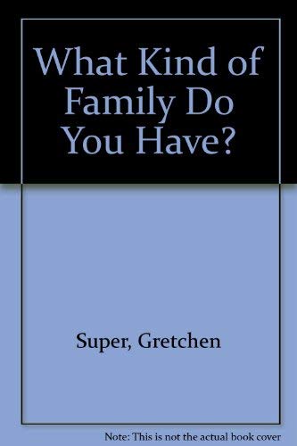 Imagen de archivo de What Kind of Family Do You Have? a la venta por Half Price Books Inc.