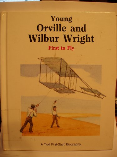 Stock image for Young Orville and Wilbur Wright: First to Fly (A Troll First-Star for sale by Hawking Books