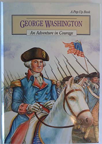 George Washington: An Adventure in Courage (Pop-Up Book) - Crenson, Victoria; Soule, Robert Alan