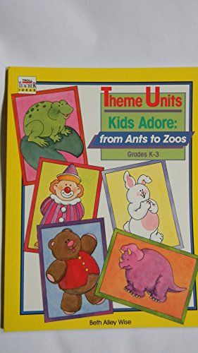 Beispielbild fr Theme Units Kids Adore: From Ants to Zoos for Grades K-3 (Troll Teacher Idea Books) zum Verkauf von Wonder Book